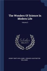 Wonders Of Science In Modern Life; Volume 5