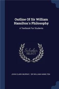 Outline Of Sir William Hamilton's Philosophy