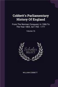 Cobbett's Parliamentary History Of England: From The Norman Conquest, In 1066 To The Year 1803. Ad 1765 - 1771; Volume 16