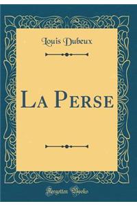 La Perse (Classic Reprint)
