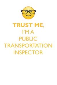 Trust Me, I'm a Public Transportation Inspector Affirmations Workbook Positive Affirmations Workbook. Includes: Mentoring Questions, Guidance, Supporting You.