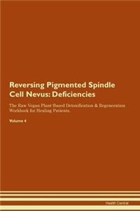 Reversing Pigmented Spindle Cell Nevus: Deficiencies The Raw Vegan Plant-Based Detoxification & Regeneration Workbook for Healing Patients.Volume 4