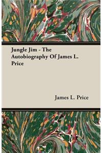 Jungle Jim - The Autobiography of James L. Price
