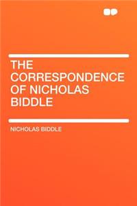 The Correspondence of Nicholas Biddle
