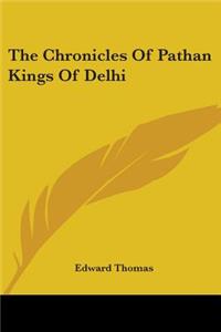 The Chronicles Of Pathan Kings Of Delhi