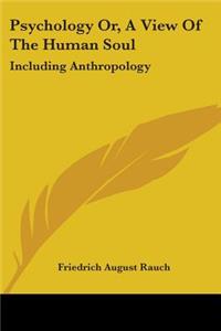 Psychology Or, A View Of The Human Soul
