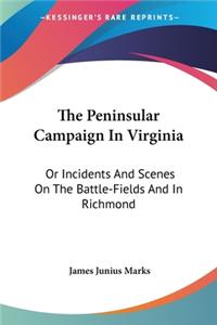 The Peninsular Campaign In Virginia