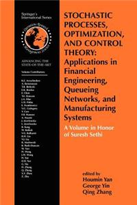 Stochastic Processes, Optimization, and Control Theory: Applications in Financial Engineering, Queueing Networks, and Manufacturing Systems