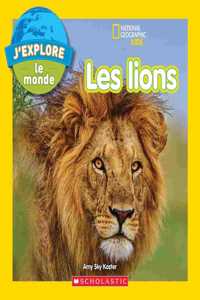 National Geographic Kids: j'Explore Le Monde: Les Lions