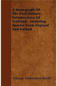 A Monograph Of The Post-Tertiary Entomostraca Of Scotland - Including Species From England And Ireland.