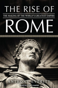 The Rise of Rome: The Making of the World's Greatest Empire