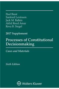 Processes of Constitutional Decisionmaking: Sixth Edition, 2017 Supplement