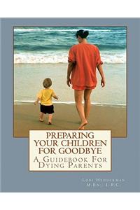 Preparing Your Children For Goodbye