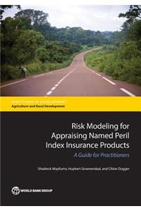 Risk Modeling for Appraising Named Peril Index Insurance Products