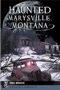 Haunted Marysville, Montana