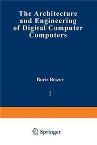 The Architecture and Engineering of Digital Computer Complexes: Volume 1