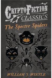 Spectre Spiders (Cryptofiction Classics - Weird Tales of Strange Creatures)