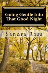 Going Gentle Into That Good Night