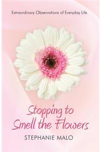 Stopping to Smell the Flowers