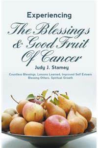 Experiencing the Blessings and Good Fruit of Cancer