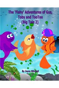 'Fishy' Adventures of Gus, Toby and TooToo