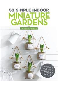 50 Simple Indoor Miniature Gardens