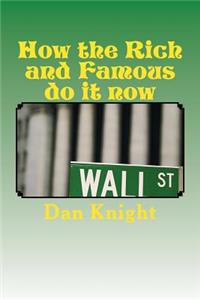 How the Rich and Famous Do It Now