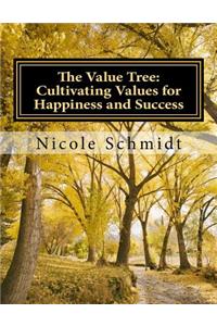 The Value Tree: Cultivating Values for Happiness and Success: Prek-2nd Grade Edition