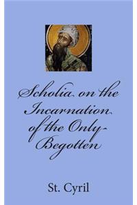 Scholia on the Incarnation of the Only-Begotten