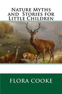 Nature Myths and Stories for Little Children