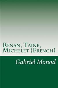 Renan, Taine, Michelet (French)