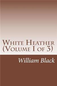 White Heather (Volume I of 3)