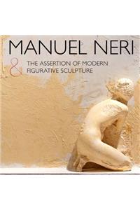 Manuel Neri and the Assertion of Modern Figurative Sculpture