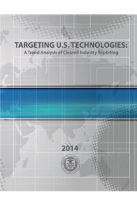 Targeting U.S. Technologies A Trend Analysis of Cleared Industry Reporting 2014