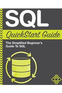 SQL QuickStart Guide: The Simplified Beginner's Guide to SQL