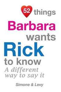 52 Things Barbara Wants Rick To Know