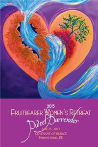 Sweet Surrender - Fruitbearer Women's Retreat 2015: Covenant of Silence