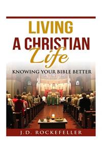 Living a Christian Life Knowing your Bible Better