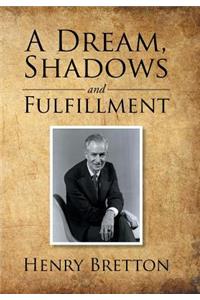 Dream, Shadows and Fulfillment