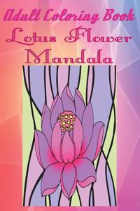 Adult Coloring Book: Lotus Flower Mandala