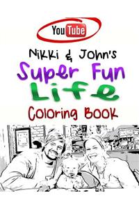 Nikki & John's Super Fun Life Coloring Book!