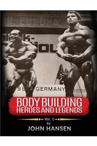 Bodybuilding Heroes and Legends - Volume One