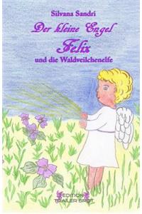 Der Kleine Engel Felix: Und Die Waldveilchenelfe