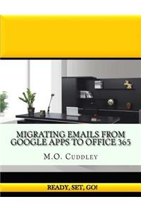 Migrating Emails From Google Apps to Office 365