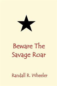 Beware The Savage Roar