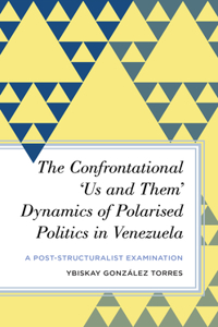Confrontational 'us and Them' Dynamics of Polarised Politics in Venezuela