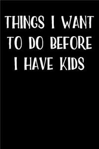 Things I Want To Do Before I Have Kids
