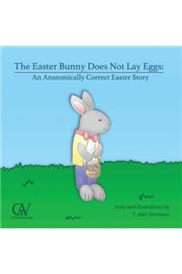 The Easter Bunny Does Not Lay Eggs