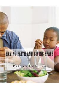 Having Faith and Giving Space