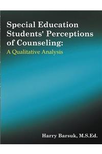 Special Education Students' Perceptions of Counseling
